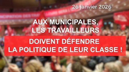 Illustration Aux municipales : les travailleurs doivent défendre la politique de leur classe !